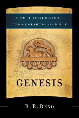 Genesis: SCM Theological Commentary on the Bible - Reno, R.R.