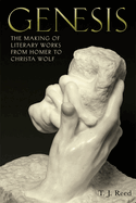 Genesis: The Making of Literary Works from Homer to Christa Wolf