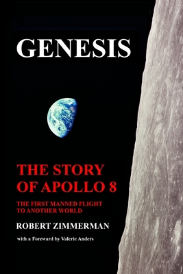 Genesis: The Story of Apollo 8: The First Manned Mission to Another World - Zimmerman, Robert