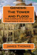 Genesis: The Tower and Flood: The Complete Study of Chapters 6 through 10