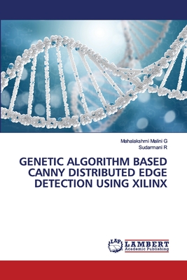 Genetic Algorithm Based Canny Distributed Edge Detection Using Xilinx - G, Mahalakshmi Malini, and R, Sudarmani