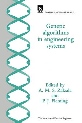 Genetic Algorithms in Engineering Systems - Zalzala, A M S (Editor), and Fleming, Peter (Editor)