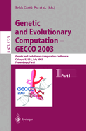 Genetic and Evolutionary Computation - Gecco 2003: Genetic and Evolutionary Computation Conference, Chicago, Il, USA, July 12-16, 2003, Proceedings, Part I