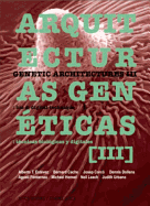 Genetic Architectures III/Arquitecturas Geneticas III: New Bio & Digital Techniques/Nuevas Tecnicas Biologicas y Digitales