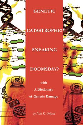 Genetic Catastrophe! Sneaking Doomsday?: with - Oeijord, Nils K