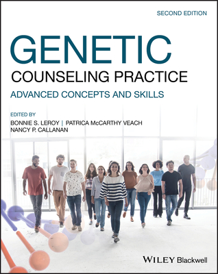 Genetic Counseling Practice: Advanced Concepts and Skills - Leroy, Bonnie S (Editor), and Veach, Patricia M (Editor), and Callanan, Nancy P (Editor)