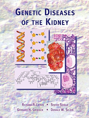 Genetic Diseases of the Kidney - Lifton, Richard P (Editor), and Somlo, Stefan (Editor), and Giebisch, Gerhard H (Editor)