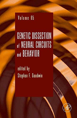 Genetic Dissection of Neural Circuits and Behavior: Volume 65 - Goodwin, Stephen F