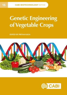 Genetic Engineering of Vegetable Crops - Arena, Donata (Contributions by), and Antre, Suresh H. (Contributions by), and Augustine, Rehna (Contributions by)