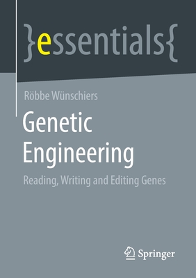 Genetic Engineering: Reading, Writing and Editing Genes - Wnschiers, Rbbe