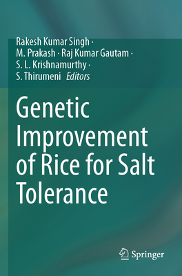 Genetic Improvement of Rice for Salt Tolerance - Singh, Rakesh Kumar (Editor), and Prakash, M. (Editor), and Gautam, Raj Kumar (Editor)