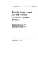 Genetic Improvement of Seed Proteins: Proceedings of a Workshop, Washington, D.C., March 18-20, 1974 - Board on Agriculture & Renewable Resourc