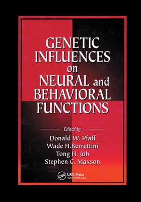 Genetic Influences on Neural and Behavioral Functions - Pfaff, Donald W. (Editor), and Berrettini, Wade H. (Editor), and Joh, Tong H. (Editor)