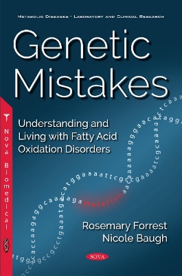 Genetic Mistakes: Understanding & Living with Fatty Acid Oxidation Disorders - Rosemary Forrest, and Nicole Baugh