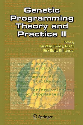 Genetic Programming Theory and Practice II - O'Reilly, Una-May (Editor), and Yu, Tina (Editor), and Riolo, Rick (Editor)