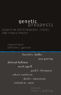 Genetic Prospects: Essays on Biotechnology, Ethics, and Public Policy