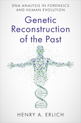 Genetic Reconstruction of the Past: DNA Analysis in Forensics and Human Evolution - Erlich, Henry A