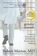 Genetic Rounds: A Doctor's Encounters in the Field That Revolutionized Medicine