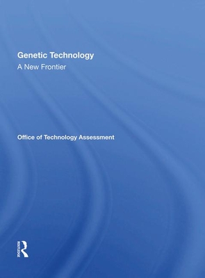 Genetic Technology: A New Frontier - Office Of Technology, Assessment