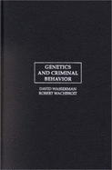 Genetics and Criminal Behavior - Wasserman, David (Editor), and Wachbroit, Robert (Editor)