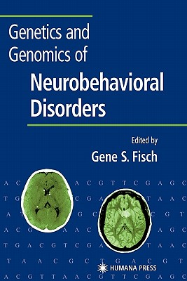 Genetics and Genomics of Neurobehavioral Disorders - Fisch, Gene S. (Editor)