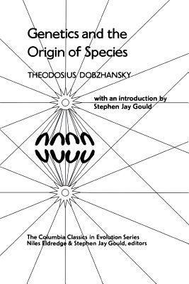 Genetics and the Origin of Species - Dobzhansky, Theodosius, and Gould, Stephen Jay (Foreword by)