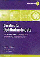 Genetics for Ophthalmologists: The Molecualr Genetic Basis of Ophthalmic Disorders