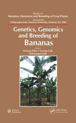 Genetics, Genomics, and Breeding of Bananas - Pillay, Michael (Editor), and Ude, George (Editor), and Kole, Chittaranjan (Editor)