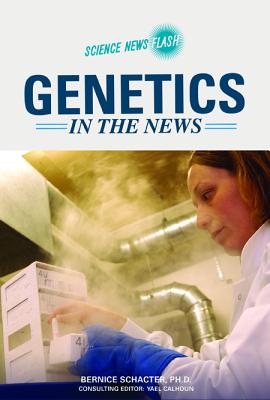 Genetics in the News - Schacter, Bernice, and Calhoun, Yael (Editor)