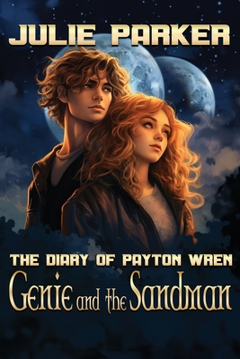 Genie and the Sandman: The Diary of Payton Wren - Parker, Julie