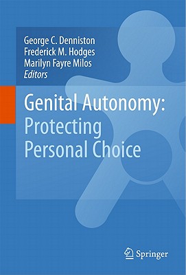 Genital Autonomy:: Protecting Personal Choice - Denniston, George C (Editor), and Hodges, Frederick M (Editor), and Milos, Marilyn Fayre (Editor)