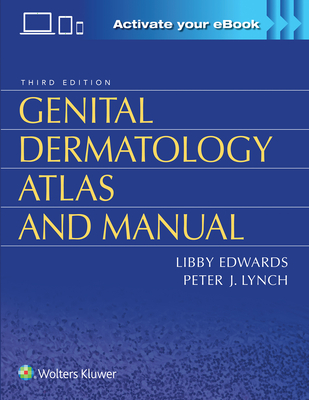 Genital Dermatology Atlas and Manual - Edwards, Libby, Dr., and Lynch, Peter, Dr.