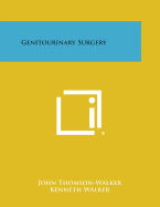 Genitourinary Surgery - Thomson-Walker, John, and Walker, Kenneth (Editor)