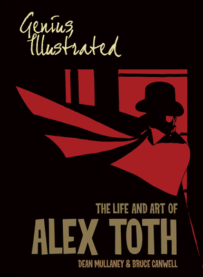 Genius, Illustrated: The Life and Art of Alex Toth - Mullaney, Dean, and Canwell, Bruce
