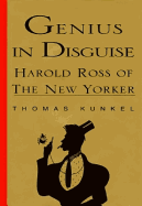 Genius in Disguise:: Harold Ross of the New Yorker