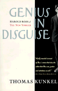 Genius in Disguise: Harold Ross of the New Yorker - Kunkel, Thomas