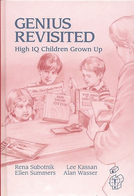 Genius Revisited: High IQ Children Grown Up - Subotnik, Rena, and Summers, Ellen, and Kassan, Lee