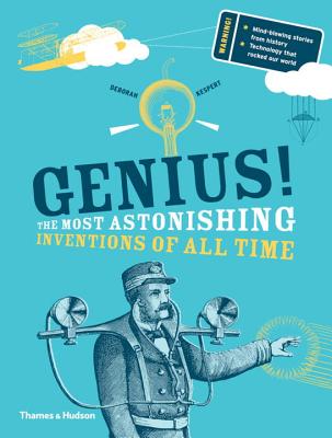 Genius!: The Most Astonishing Inventions of all Time - Kespert, Deborah