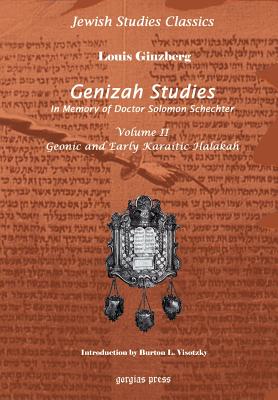 Genizah Studies in Memory of Doctor Solomon Schechter: Geonic and Early Karaitic Halakah (Volume 2) - Ginzberg, Louis, Professor, and Visotzky, Burton L, Professor, PH.D. (Introduction by)