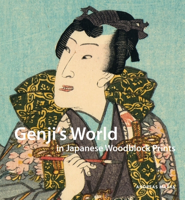 Genji's World in Japanese Woodblock Prints - Marks, Andreas