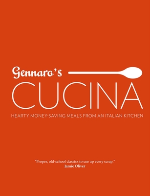 Gennaro's Cucina: Hearty Money-Saving Meals from an Italian Kitchen - Contaldo, Gennaro