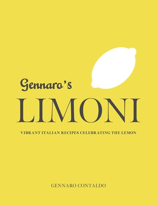 Gennaro's Limoni: Vibrant Italian Recipes Celebrating the Lemon - Contaldo, Gennaro
