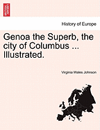 Genoa the Superb, the City of Columbus ... Illustrated.