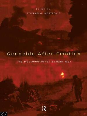 Genocide after Emotion: The Post-Emotional Balkan War - Mestrovic, Stjepan (Editor)