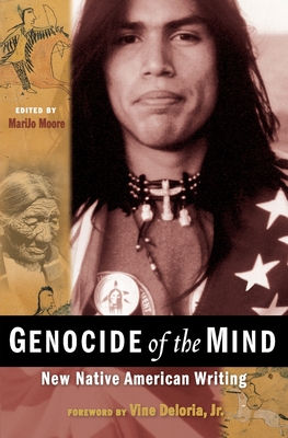 Genocide of the Mind: New Native American Writing - Moore, Marijo (Editor), and Deloria, Vine (Foreword by)