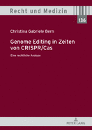 Genome Editing in Zeiten Von Crispr/Cas: Eine Rechtliche Analyse