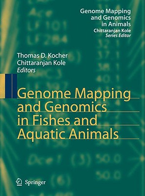 Genome Mapping and Genomics in Fishes and Aquatic Animals - Kocher, Thomas D (Editor), and Kole, Chittaranjan (Editor)