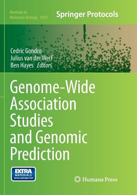 Genome-Wide Association Studies and Genomic Prediction - Gondro, Cedric (Editor), and Van Der Werf, Julius, Prof. (Editor), and Hayes, Ben (Editor)