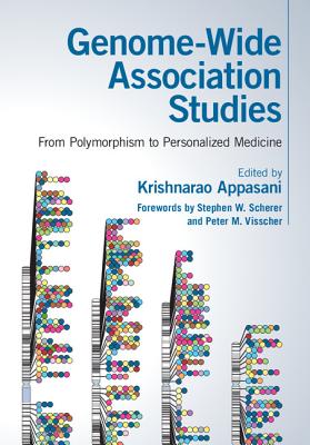 Genome-Wide Association Studies: From Polymorphism to Personalized Medicine - Appasani, Krishnarao (Editor), and Scherer, Stephen W. (Foreword by), and Visscher, Peter M. (Foreword by)