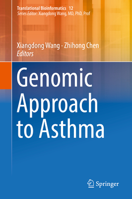 Genomic Approach to Asthma - Wang, Xiangdong (Editor), and Chen, Zhihong (Editor)